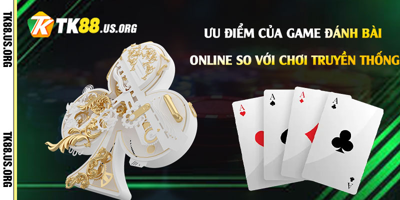 Ưu-điểm-của-Game-Đánh-Bài-Online-so-với-chơi-truyền-thống
